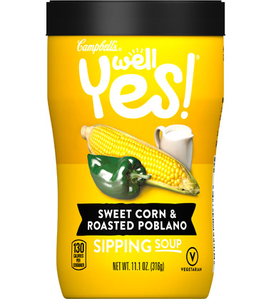 CAMPBELL'S® WELL YES SWEET CORN & ROASTED POBLANO SIPPING SOUP
CAMPBELL'S® WELL YES SWEET CORN & ROASTED POBLANO SIPPING SOUP